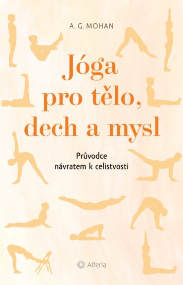 Představujeme: Jóga pro tělo, dech a mysl (A. G. Mohan)